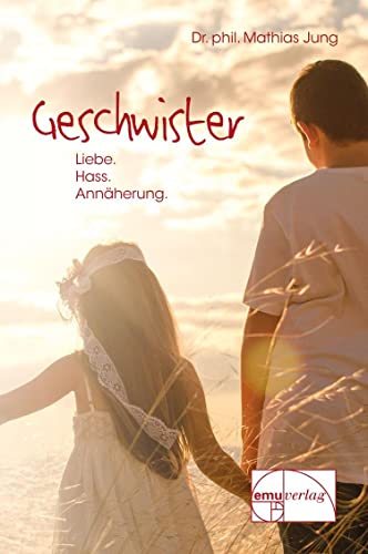 Geschwister: Liebe, Hass, Annäherung (Aus der Sprechstunde) von Emu-Verlags-GmbH